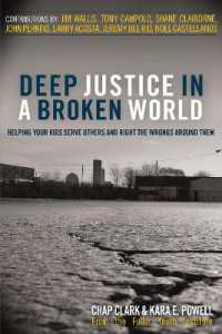 Deep Justice in a Broken World : Helping Your Kids Serve Others and Right the Wrongs around Them