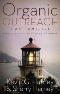 Organic Outreach for Families : Turning Your Home into a Lighthouse (Organic Outreach)