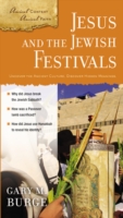 Jesus and the Jewish Festivals : Uncover the Ancient Culture, Discover Hidden Meanings (Ancient Context, Ancient Faith)