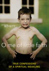 O Me of Little Faith : True Confessions of a Spiritual Weakling
