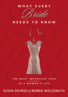 What Every Bride Needs to Know : The Most Important Year in a Woman's Life （REV EXP）