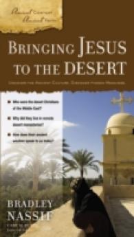 Bringing Jesus to the Desert : Uncover the Ancient Culture, Discover Hidden Meanings (Ancient Context, Ancient Faith)