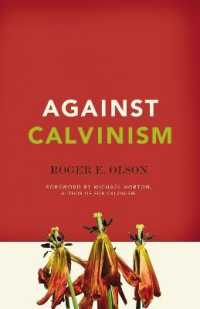 Against Calvinism : Rescuing God's Reputation from Radical Reformed Theology