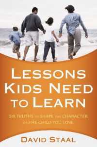 Lessons Kids Need to Learn : Six Truths to Shape the Character of the Child You Love