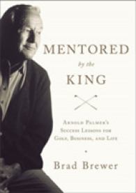 Mentored by the King : Arnold Palmer's Success Lessons for Golf, Business, and Life