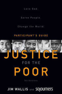 Justice for the Poor Participant's Guide : Love God, Serve People, Change the World