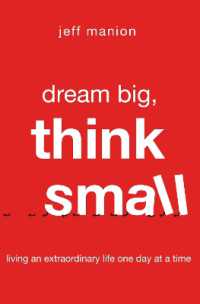 Dream Big, Think Small : Living an Extraordinary Life One Day at a Time
