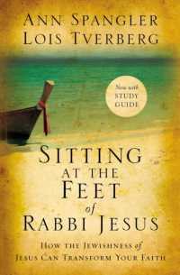 Sitting at the Feet of Rabbi Jesus : How the Jewishness of Jesus Can Transform Your Faith