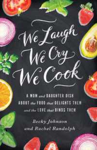 We Laugh, We Cry, We Cook : A Mom and Daughter Dish about the Food That Delights Them and the Love That Binds Them