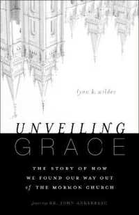 Unveiling Grace : The Story of How We Found Our Way out of the Mormon Church