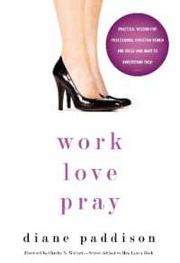 Work, Love, Pray : Practical Wisdom for Professional Christian Women and Those Who Want to Understand Them