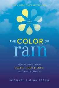 The Color of Rain : How Two Families Found Faith, Hope & Love in the Midst of Tragedy