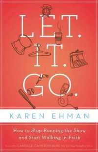 Let. It. Go. : How to Stop Running the Show and Start Walking in Faith