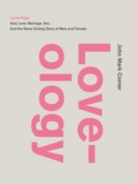 Loveology : God, Love, Marriage, Sex, and the Never-ending Story of Male and Female