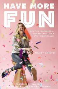 Have More Fun : How to Be Remarkable, Stop Feeling Stuck, and Start Enjoying Life