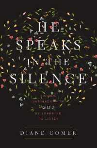 He Speaks in the Silence : Finding Intimacy with God by Learning to Listen