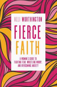 Fierce Faith : A Woman's Guide to Fighting Fear, Wrestling Worry, and Overcoming Anxiety