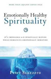 Emotionally Healthy Spirituality : It's Impossible to Be Spiritually Mature, While Remaining Emotionally Immature