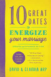 10 Great Dates to Energize Your Marriage : Updated and Expanded Edition