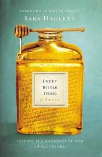 Every Bitter Thing Is Sweet : Tasting the Goodness of God in All Things
