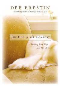 The God of All Comfort : Finding Your Way into His Arms