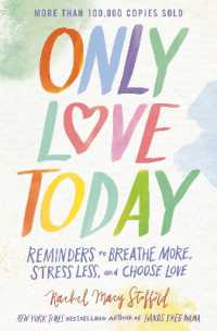 Only Love Today : Reminders to Breathe More， Stress Less， and Choose Love