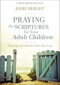 Praying the Scriptures for Your Adult Children : Trusting God with the Ones You Love