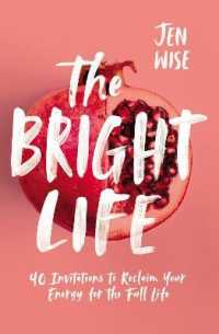 The Bright Life : 40 Invitations to Reclaim Your Energy for the Full Life