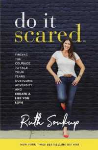 Do It Scared : Finding the Courage to Face Your Fears, Overcome Adversity, and Create a Life You Love