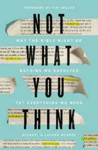 Not What You Think : Why the Bible Might Be Nothing We Expected Yet Everything We Need