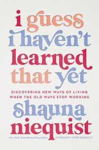I Guess I Haven't Learned That Yet : Discovering New Ways of Living When the Old Ways Stop Working