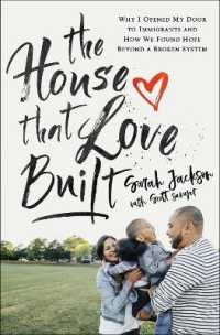 The House That Love Built : Why I Opened My Door to Immigrants and How We Found Hope beyond a Broken System