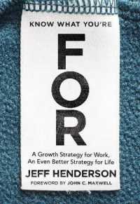Know What You're FOR : A Growth Strategy for Work, an Even Better Strategy for Life