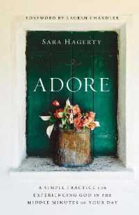 Adore : A Simple Practice for Experiencing God in the Middle Minutes of Your Day -- Hardback