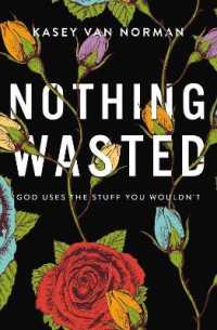 Nothing Wasted : God Uses the Stuff You Wouldn't