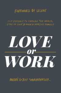 Love or Work : Is It Possible to Change the World, Stay in Love, and Raise a Healthy Family?