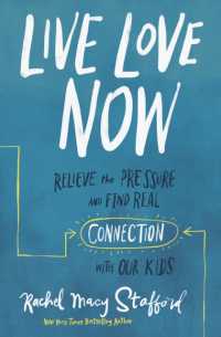 Live Love Now : Relieve the Pressure and Find Real Connection with Our Kids （ITPE）
