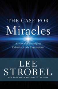The Case for Miracles : A Journalist Investigates Evidence for the Supernatural