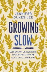 Growing Slow : Lessons on Un-Hurrying Your Heart from an Accidental Farm Girl