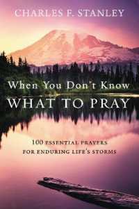 When You Don't Know What to Pray : 100 Essential Prayers for Enduring Life's Storms