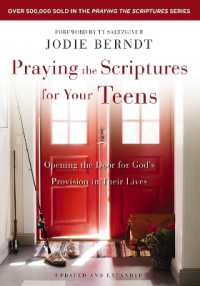 Praying the Scriptures for Your Teens : Opening the Door for God's Provision in Their Lives