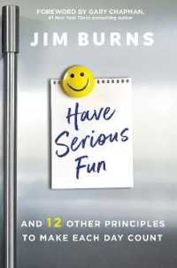 Have Serious Fun : And 12 Other Principles to Make Each Day Count