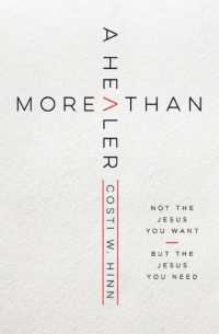 More than a Healer : Not the Jesus You Want, but the Jesus You Need
