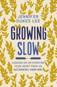 Growing Slow : Lessons on Un-Hurrying Your Heart from an Accidental Farm Girl （ITPE）