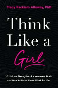 Think Like a Girl : 10 Unique Strengths of a Woman's Brain and How to Make Them Work for You （ITPE）