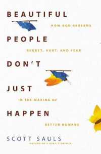 Beautiful People Don't Just Happen : How God Redeems Regret, Hurt, and Fear in the Making of Better Humans