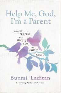 Help Me, God, I'm a Parent : Honest Prayers for Hectic Days and Endless Nights