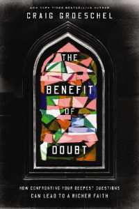 The Benefit of Doubt : How Confronting Your Deepest Questions Can Lead to a Richer Faith