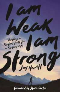 I Am Weak, I Am Strong : Building a Resilient Faith for a Resilient Life