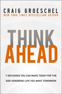 Think Ahead : 7 Decisions You Can Make Today for the God-Honoring Life You Want Tomorrow （ITPE）